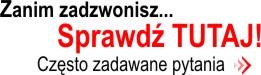 Zanim zadzwonisz... Sprawd tutaj! Czsto zadawane pytania